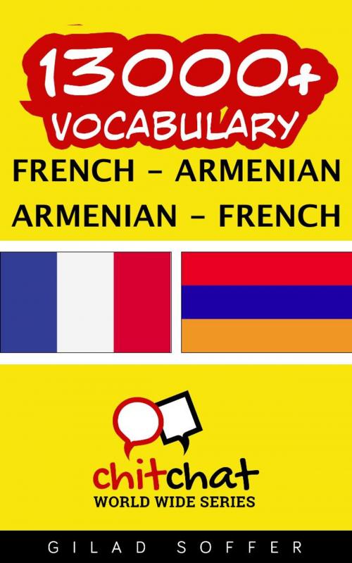 Cover of the book 13000+ Vocabulary French - Armenian by Gilad Soffer, Gilad Soffer