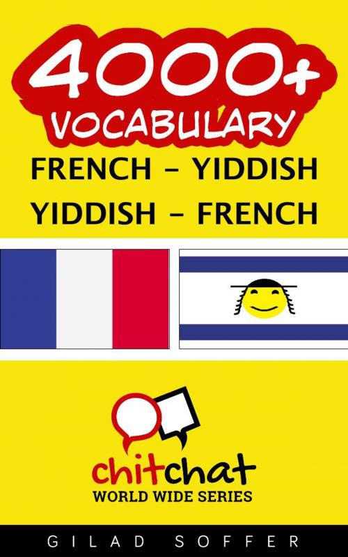 Cover of the book 4000+ Vocabulary French - Yiddish by Gilad Soffer, Gilad Soffer