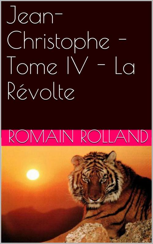 Cover of the book Jean-Christophe - Tome IV - La Révolte by Romain Rolland, NA