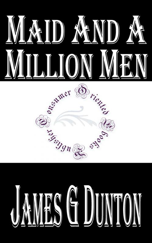 Cover of the book Maid and a Million Men by James G Dunton, Consumer Oriented Ebooks Publisher