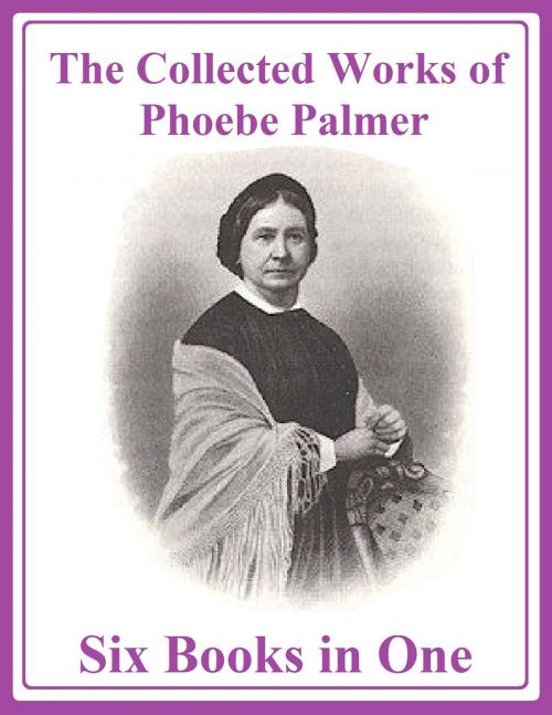 Cover of the book The Collected Works of Phoebe Palmer by Phoebe Palmer, Jawbone Digital