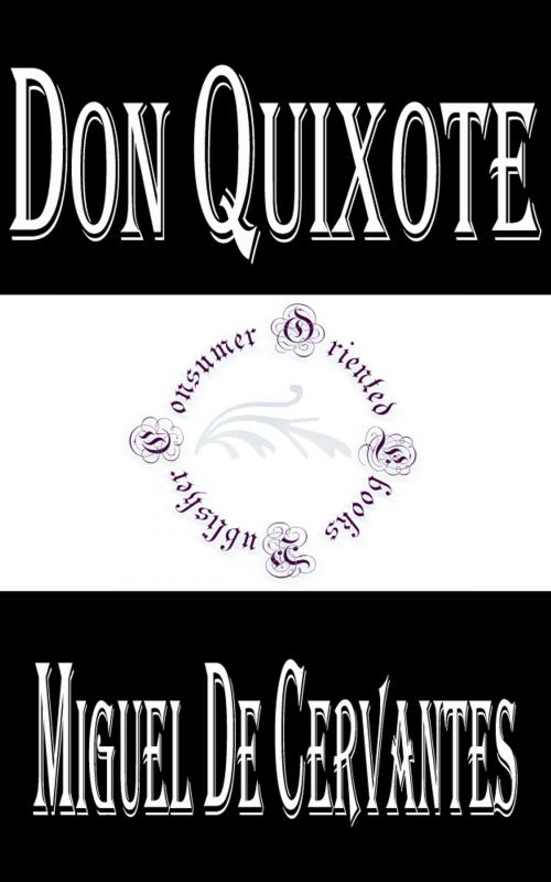 Cover of the book History of Don Quixote de la Mancha (Illustrated) by Miguel de Cervantes Saavedra, Consumer Oriented Ebooks Publisher