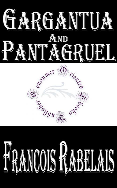 Cover of the book Gargantua and Pantagruel (Illustrated) by François Rabelais, Consumer Oriented Ebooks Publisher