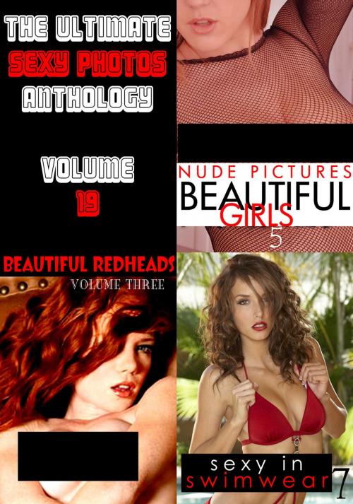 Cover of the book The Ultimate Sexy Photos Anthology 19 - 3 books in one by Mandy Taylor, Cara Everton, Sarah Chambers, Naughty Publishing