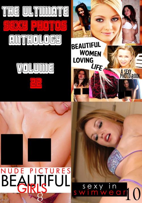 Cover of the book The Ultimate Sexy Photos Anthology 22 - 3 books in one by Mandy Taylor, Beth Simonson, Sarah Chambers, Naughty Publishing