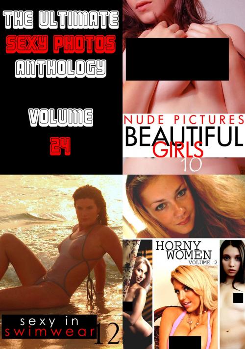 Cover of the book The Ultimate Sexy Photos Anthology 24 - 3 books in one by Mandy Taylor, Amanda Stevens, Sarah Chambers, Naughty Publishing
