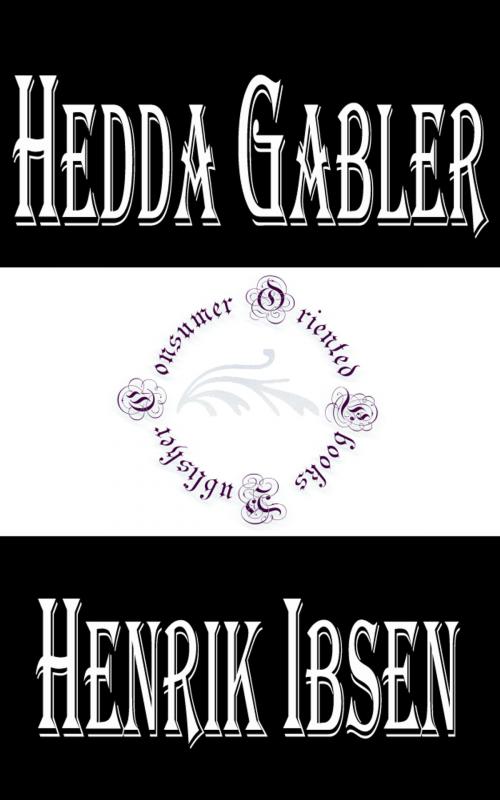 Cover of the book Hedda Gabler by Henrik Ibsen, Consumer Oriented Ebooks Publisher