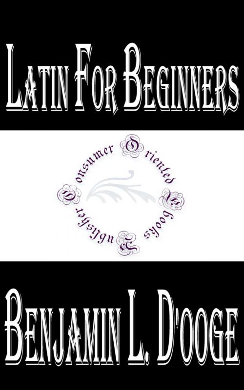 Cover of the book Latin for Beginners by Benjamin L. D'Ooge, Consumer Oriented Ebooks Publisher