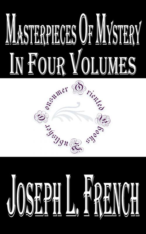 Cover of the book Masterpieces of Mystery In Four Volumes by Joseph Lewis French, Consumer Oriented Ebooks Publisher