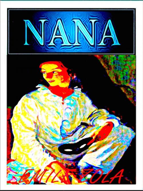 Cover of the book Nana by Emile Zola, Editions Artisan Devereaux LLC