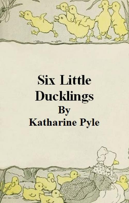 Cover of the book Six Little Ducklings by Katharine Pyle, cbook6556