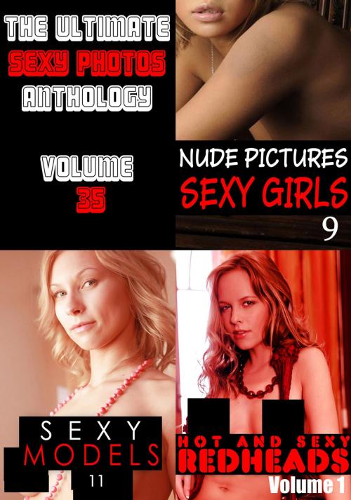 Cover of the book The Ultimate Sexy Photos Anthology 35 - 3 books in one by Carla James, Clara Johnson, Leanne Holden, Naughty Publishing
