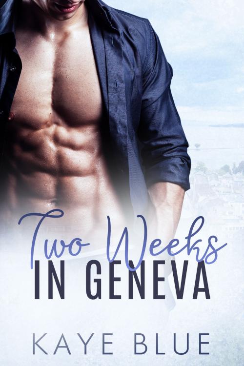 Cover of the book Two Weeks in Geneva by Kaye Blue, Kaye Blue