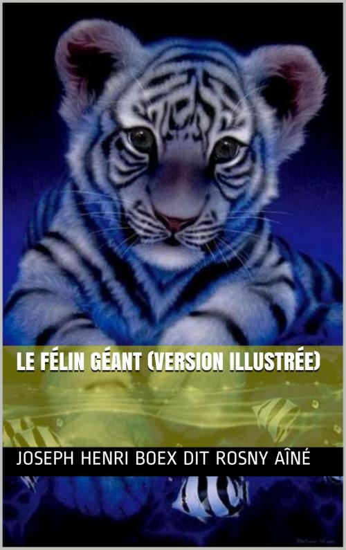 Cover of the book Le Félin géant (version illustrée) by Joseph Henri Boex dit Rosny Aîné, NA