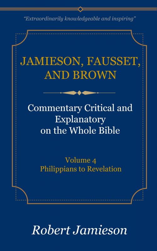 Cover of the book Jamieson, Fausset, and Brown Commentary on the Whole Bible, Volume 4 by Jamieson, Robert, Fausset, A. R., Brown, David, Delmarva Publications, Inc.
