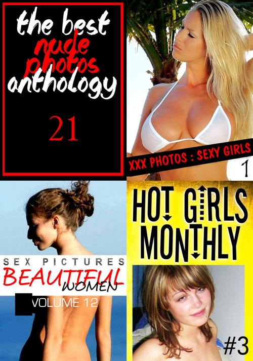 Cover of the book The Best Nude Photos Anthology 21 - 3 books in one by Mandy Rickards, Rachel Roberts, Melody Barker, Naughty Publishing