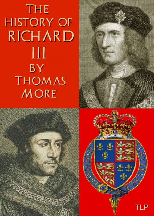 Cover of the book The History of King Richard III by Thomas More, Simon Webb, The Langley Press