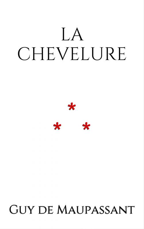 Cover of the book La Chevelure by Guy de Maupassant, Edition du Phoenix d'Or