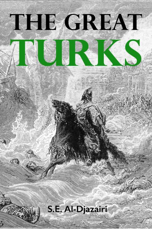 Cover of the book The Great Turks by S.E. Al-Djazairi, MSBN Books
