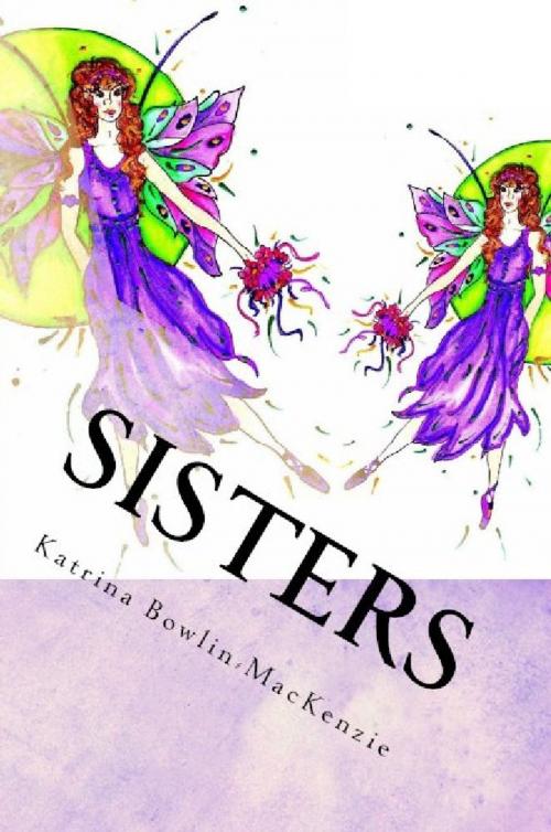 Cover of the book Sisters by Katrina Bowlin-Mackenzie, L. Ann Hollingsworth- Illustrator, Katrina Bowlin-MacKenzie