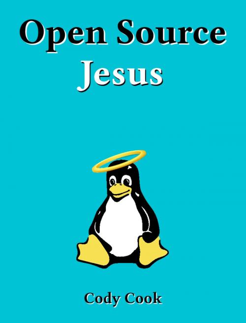Cover of the book Open Source Jesus by Cody Cook, Cody Cook