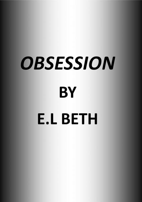 Cover of the book Obsession by E.L Beth, E.L Beth