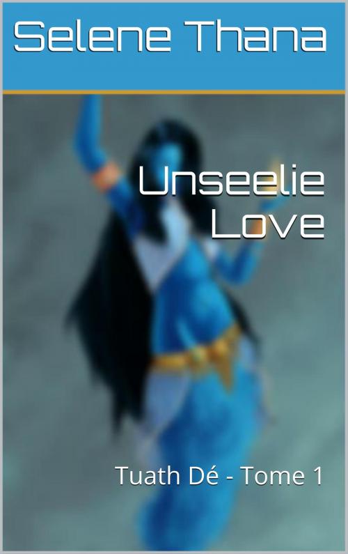Cover of the book Unseelie Love by Selena Thana, K. George