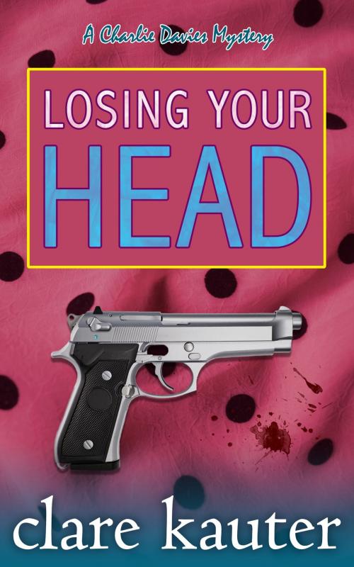 Cover of the book Losing Your Head by Clare Kauter, Clare Kauter