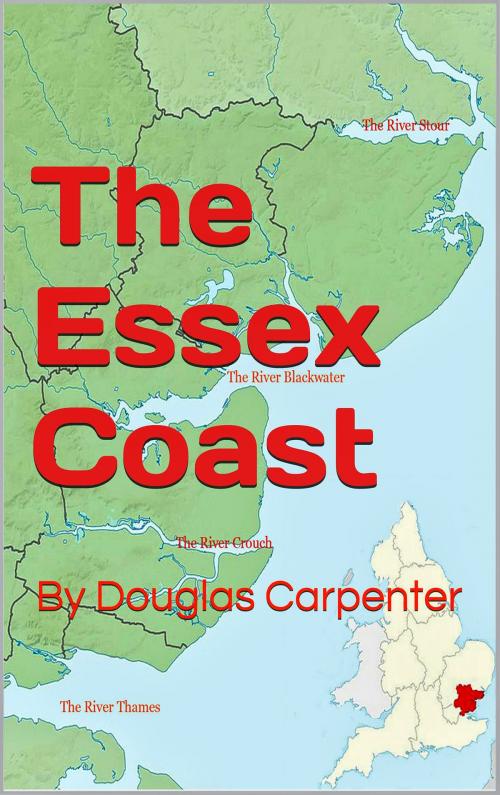 Cover of the book The Essex Coast by Douglas Carpenter, Douglas Carpenter
