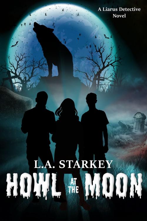 Cover of the book Howl at the Moon by L.A. Starkey, BrixBaxter Publishing