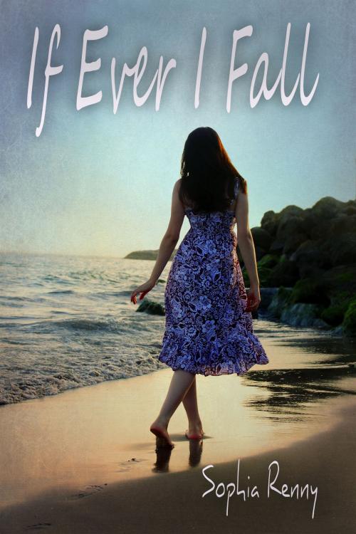 Cover of the book If Ever I Fall by Sophia Renny, Sophia Renny