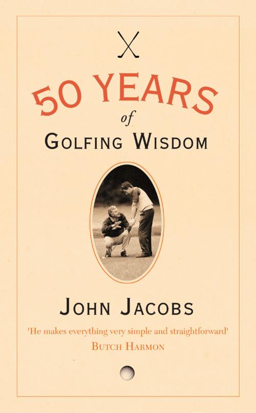 Cover of the book 50 Years of Golfing Wisdom by John Jacobs, HarperCollins Publishers