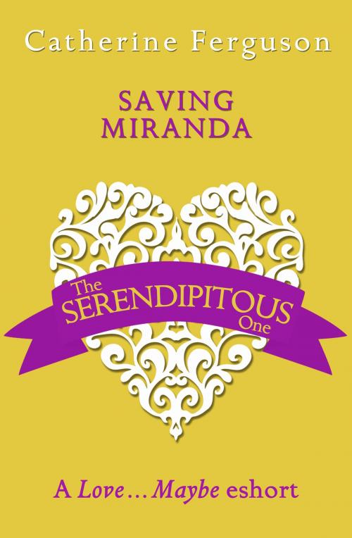 Cover of the book Saving Miranda: A Love...Maybe Valentine eShort by Catherine Ferguson, HarperCollins Publishers
