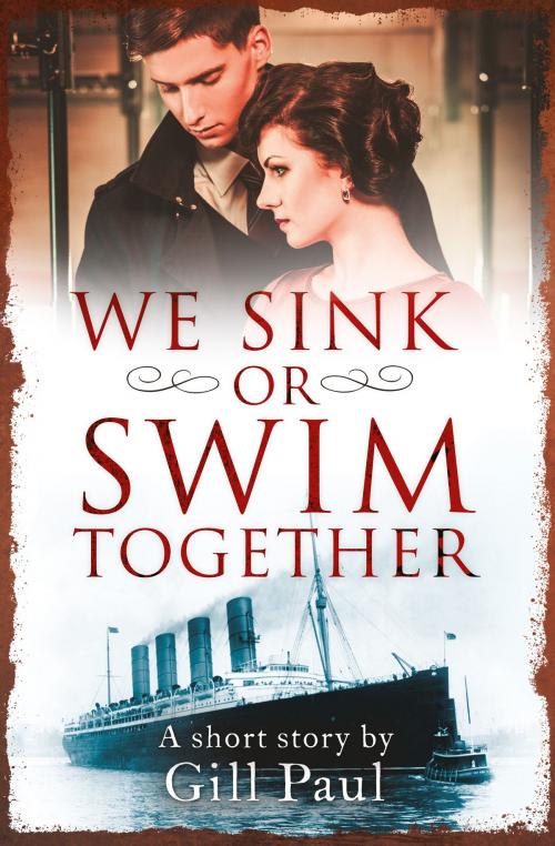 Cover of the book We Sink or Swim Together: An eShort love story by Gill Paul, HarperCollins Publishers