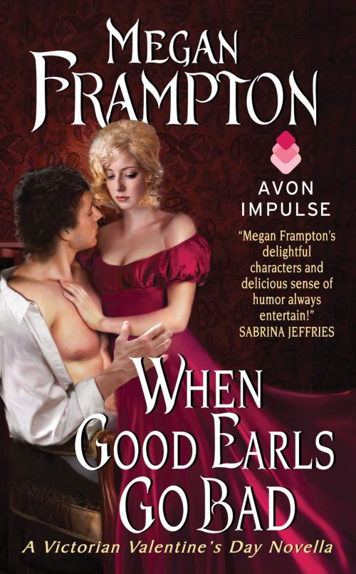 Cover of the book When Good Earls Go Bad by Megan Frampton, Avon Impulse