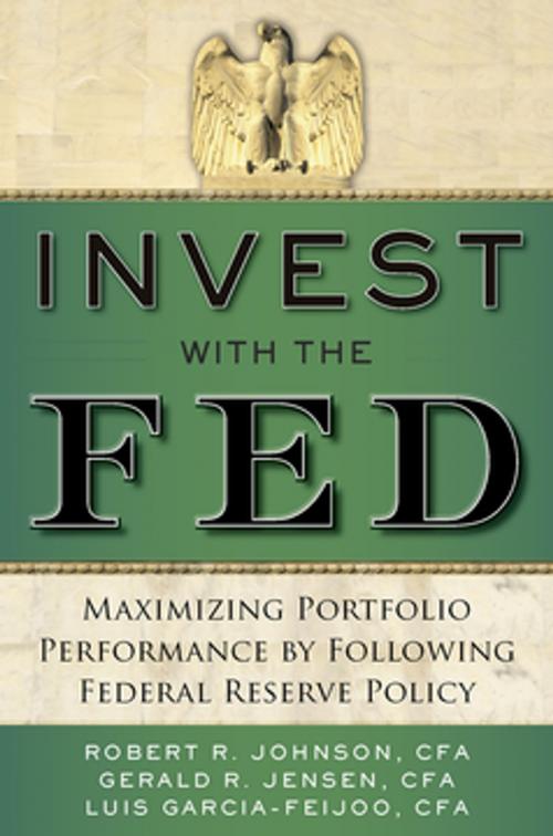 Cover of the book Invest with the Fed: Maximizing Portfolio Performance by Following Federal Reserve Policy by Robert R. Johnson, Gerald R. Jensen, Luis Garcia-Feijoo, McGraw-Hill Education
