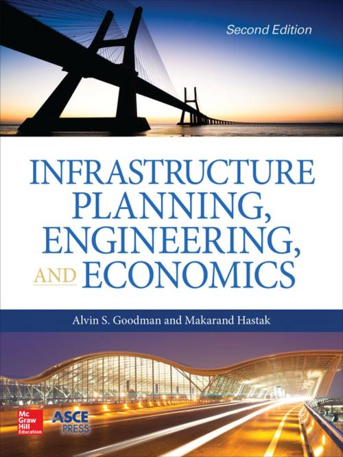Cover of the book Infrastructure Planning, Engineering and Economics, Second Edition by Alvin S. Goodman, Makarand Hastak, McGraw-Hill Education