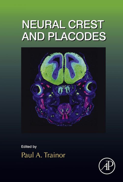 Cover of the book Neural Crest and Placodes by Paul Trainor, Elsevier Science
