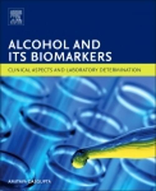 Cover of the book Alcohol and Its Biomarkers by Amitava Dasgupta, PhD, DABCC, Elsevier Science