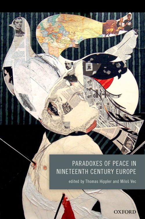 Cover of the book Paradoxes of Peace in Nineteenth Century Europe by , OUP Oxford