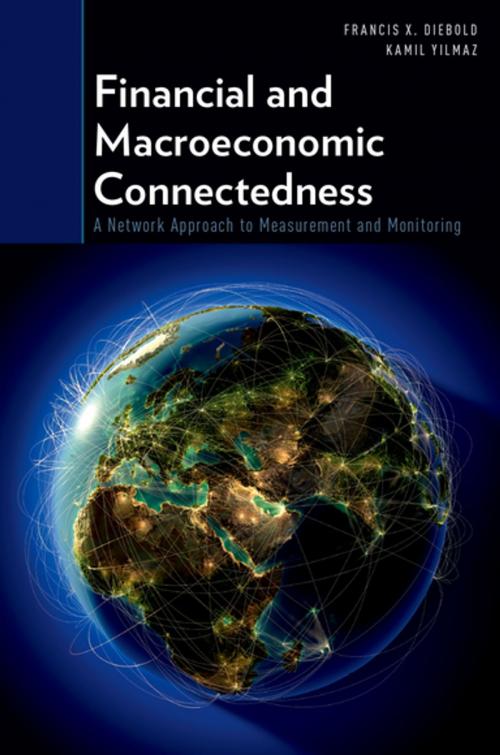 Cover of the book Financial and Macroeconomic Connectedness by Francis X. Diebold, Kamil Yilmaz, Oxford University Press