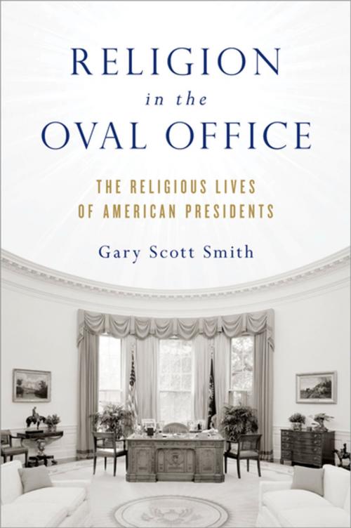 Cover of the book Religion in the Oval Office by Gary Scott Smith, Oxford University Press