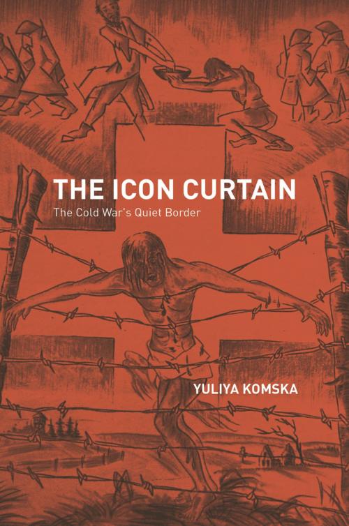 Cover of the book The Icon Curtain by Yuliya Komska, University of Chicago Press