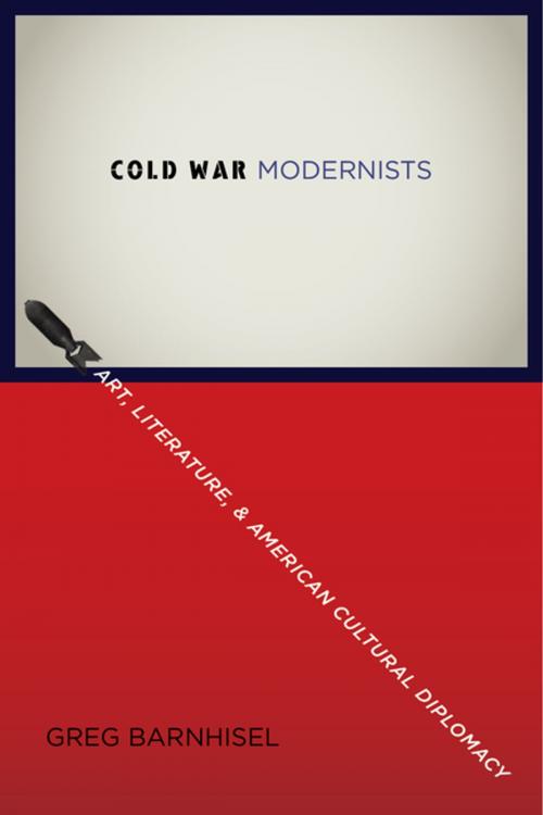 Cover of the book Cold War Modernists by Greg Barnhisel, Columbia University Press