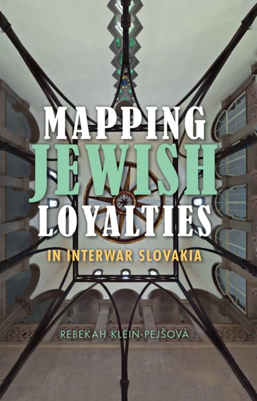 Cover of the book Mapping Jewish Loyalties in Interwar Slovakia by Rebekah Klein-Pejšová, Indiana University Press
