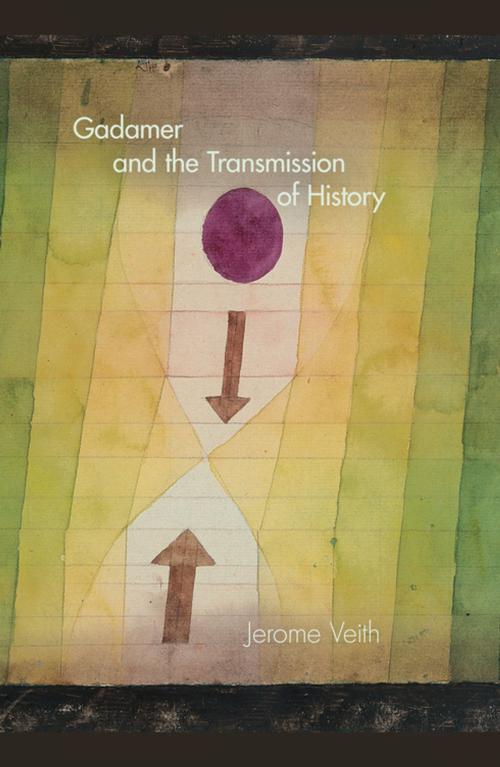 Cover of the book Gadamer and the Transmission of History by Jerome Veith, Indiana University Press