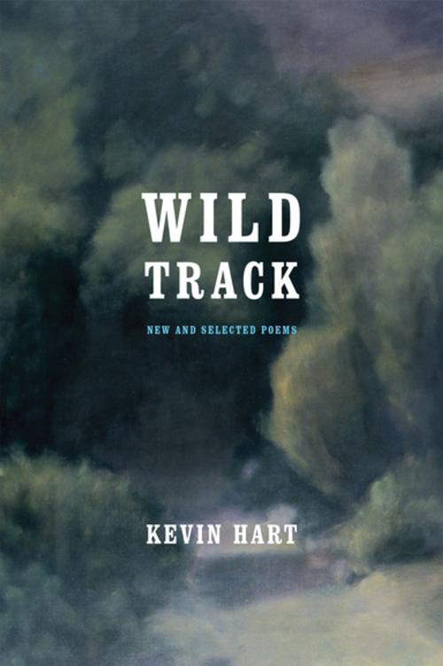 Cover of the book Wild Track by Kevin Hart, University of Notre Dame Press