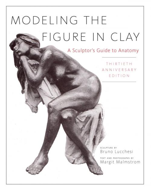 Cover of the book Modeling the Figure in Clay, 30th Anniversary Edition by Bruno Lucchesi, Margit Malmstrom, Potter/Ten Speed/Harmony/Rodale