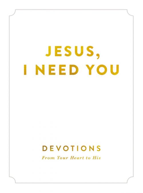 Cover of the book Jesus, I Need You by Zondervan, Zondervan