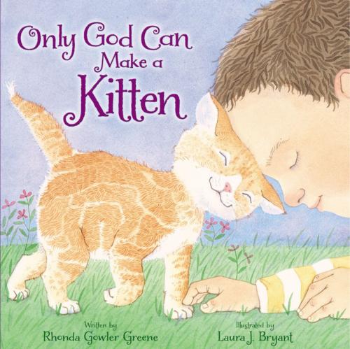 Cover of the book Only God Can Make a Kitten by Rhonda Gowler Greene, Zonderkidz
